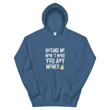 Load image into Gallery viewer, Hating me won't make you any money Unisex Hoodie