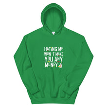 Load image into Gallery viewer, Hating me won't make you any money Unisex Hoodie