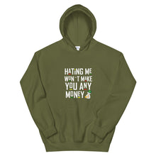 Load image into Gallery viewer, Hating me won't make you any money Unisex Hoodie