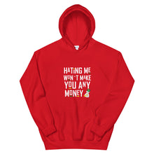 Load image into Gallery viewer, Hating me won't make you any money Unisex Hoodie