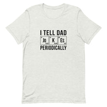 Load image into Gallery viewer, I tell Dad Jokes periodically Short-Sleeve T-Shirt