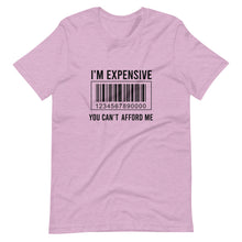 Load image into Gallery viewer, I'm expensive You Can't Afford Me Short-Sleeve Unisex T-Shirt