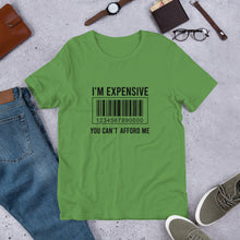 Load image into Gallery viewer, I'm expensive You Can't Afford Me Short-Sleeve Unisex T-Shirt