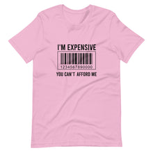 Load image into Gallery viewer, I'm expensive You Can't Afford Me Short-Sleeve Unisex T-Shirt