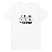 Load image into Gallery viewer, I tell Dad Jokes periodically Short-Sleeve T-Shirt