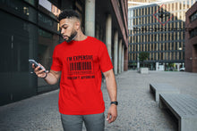 Load image into Gallery viewer, I&#39;m expensive You Can&#39;t Afford Me Short-Sleeve Unisex T-Shirt
