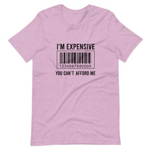 Load image into Gallery viewer, I&#39;m expensive You Can&#39;t Afford Me Short-Sleeve Unisex T-Shirt
