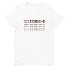 Load image into Gallery viewer, Top Of The Work Chain Short-Sleeve Unisex T-Shirt
